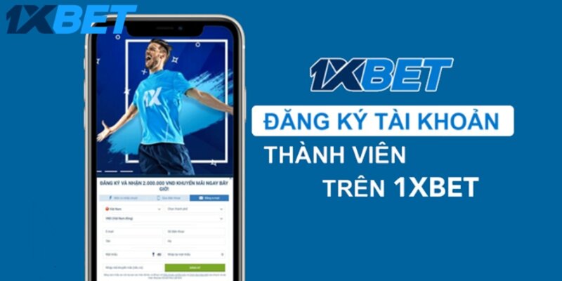 Các bước đăng ký tài khoản để tham gia cá cược tại 1XBET