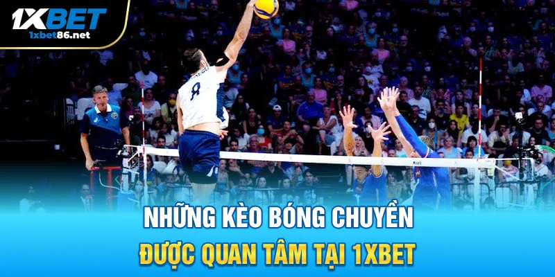 Những kèo bóng chuyền được quan tâm 