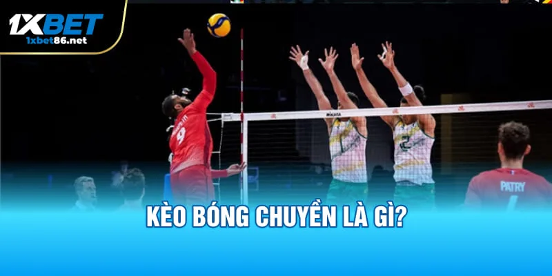 Kèo bóng chuyền là gì 