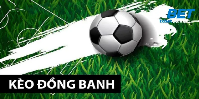 Kèo Chấp Đồng Banh: Tìm Hiểu Và Kinh Nghiệm Chiến Thắng 1xbet