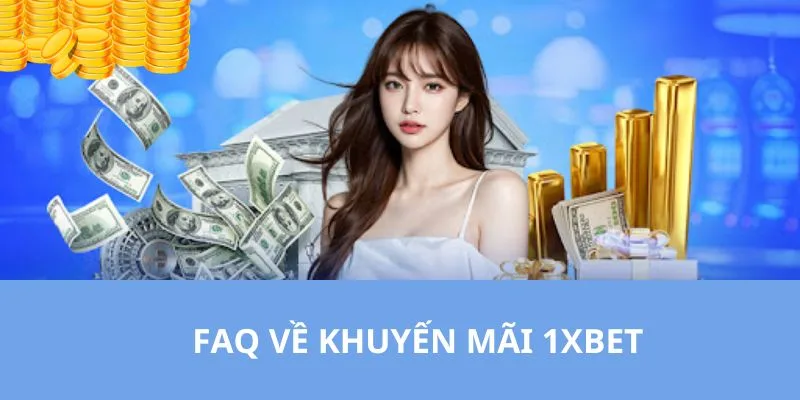 Nhà cái giải đáp tất cả các câu hỏi của người chơi về khuyến mãi 1XBET