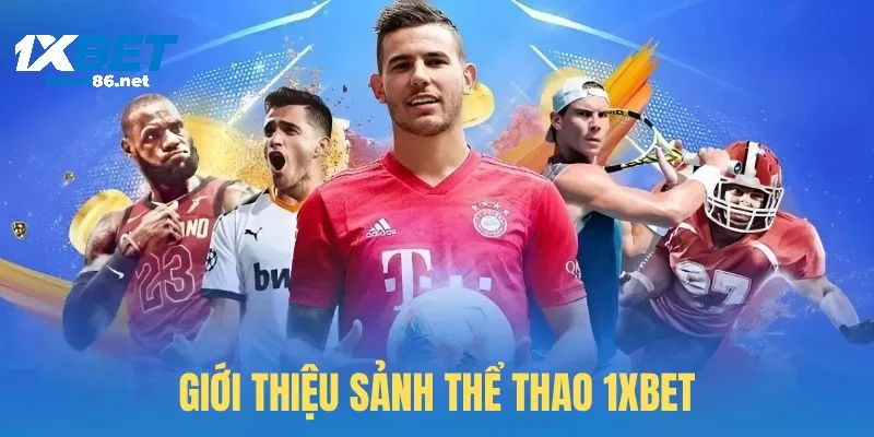 Giới thiệu sảnh cược hot nhất hệ thống 1Xbet 